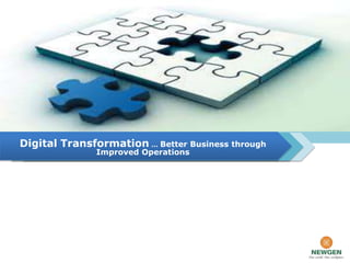 Digital Transformation … Better Business through
              Improved Operations
 
