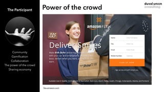 Power of the crowd
ﬂex.amazon.com
The Participant
Community
Gamiﬁcation
Collaboration
The power of the crowd
Sharing econo...