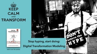 Stop hyping, start doing:
Digital Transformation Modeling
Sold in over 30 countries
 