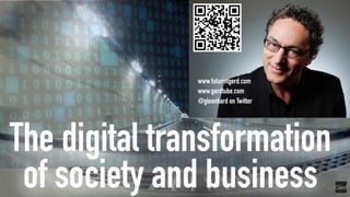 The digital transformation of society and business: 2020. Futurist keynote speaker Gerd Leonhard (compilation)
