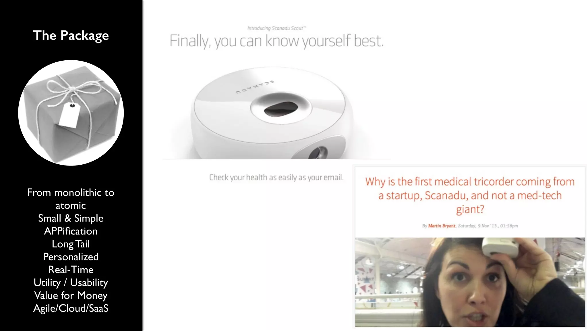 The Package

From monolithic to
atomic	

Small & Simple	

APPiﬁcation	

Long Tail	

Personalized 	

Real-Time	

Utility / Usability	

Value for Money	

Agile/Cloud/SaaS

 
