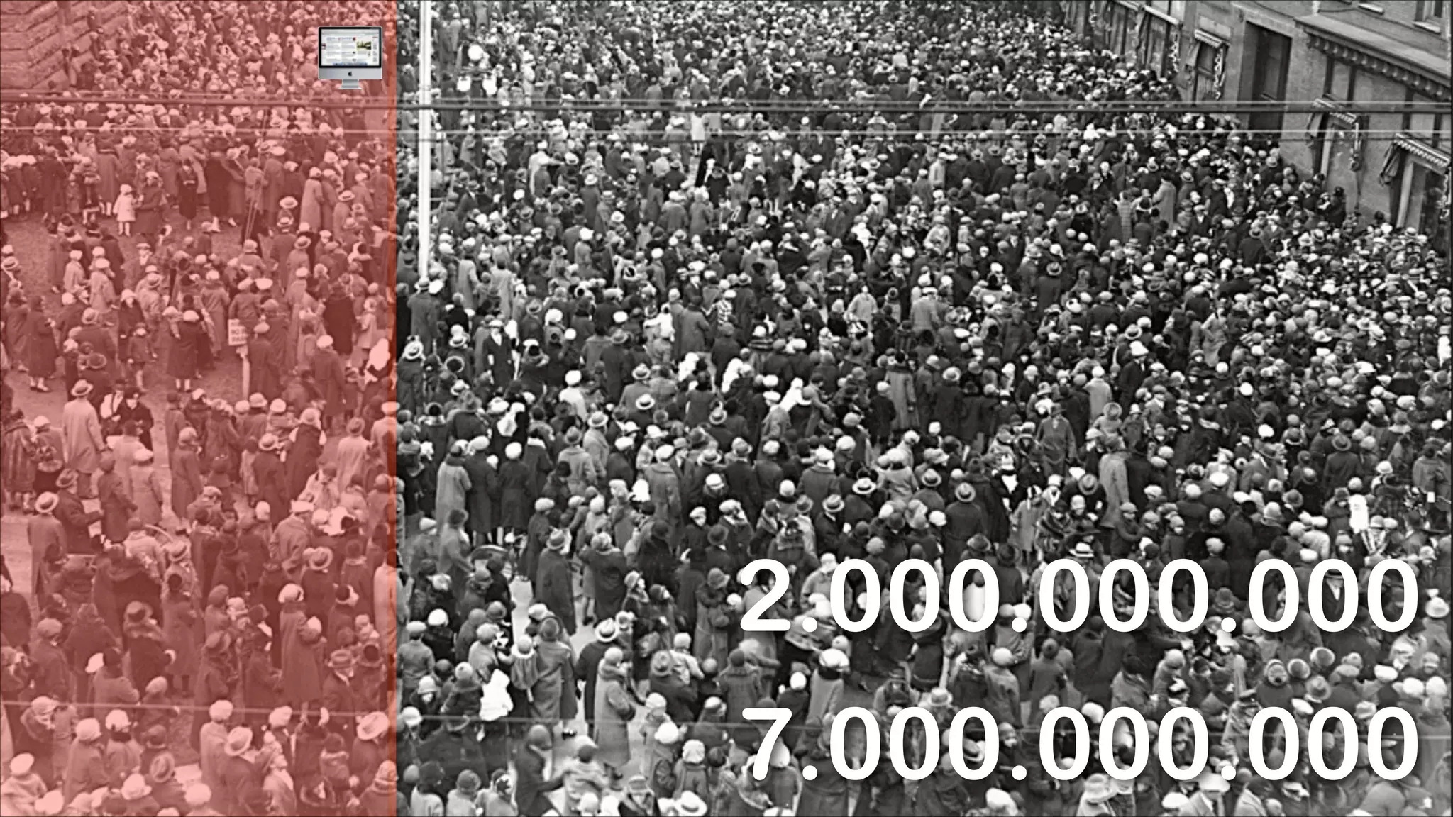 @jcaudron

2.000.000.000
7.000.000.000

 