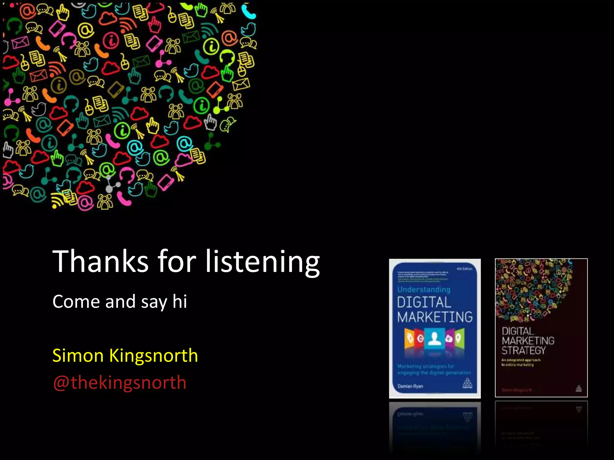 Thanks for listening
Come and say hi
Simon Kingsnorth
@thekingsnorth
 
