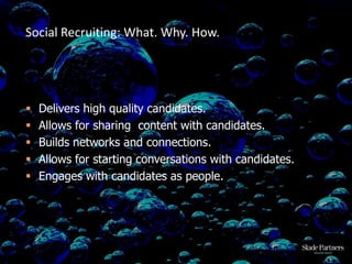  Delivers high quality candidates.
 Allows for sharing content with candidates.
 Builds networks and connections.
 All...