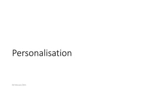 Personalisation
04 February 2021 10
 