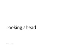 Looking ahead
04 February 2021 40
 