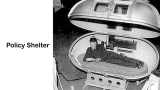 Policy Shelter
 