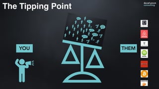 The Tipping Point
YOU THEM
 
