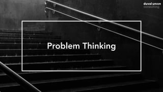 Problem Thinking
 