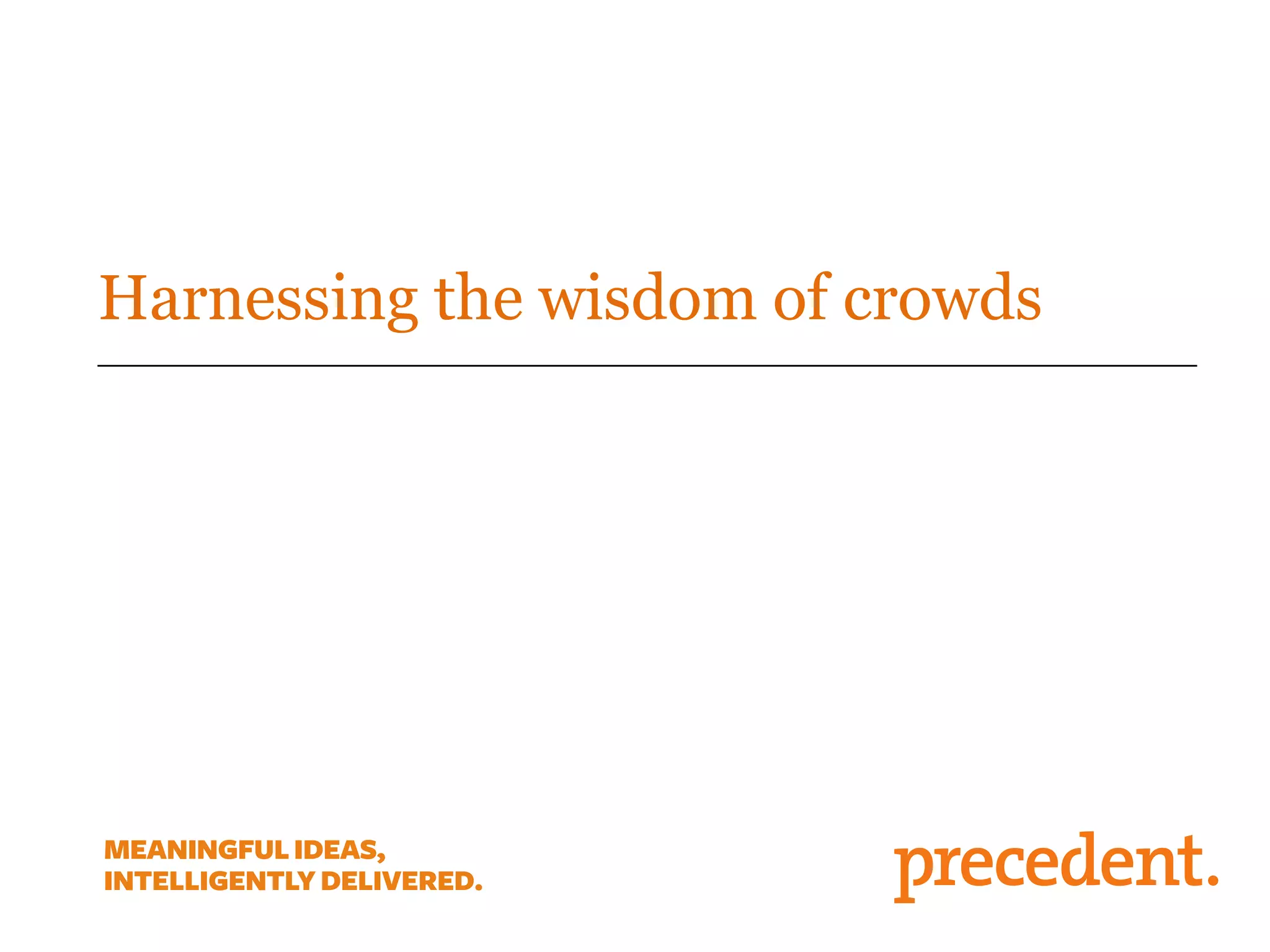 Harnessing the wisdom of crowds
 