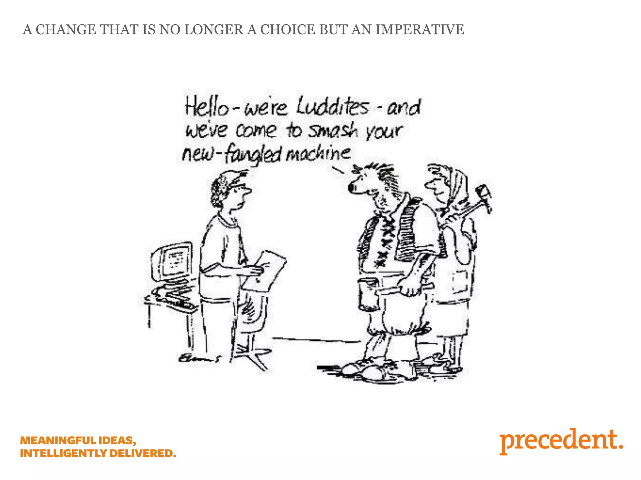 A CHANGE THAT IS NO LONGER A CHOICE BUT AN IMPERATIVE
 