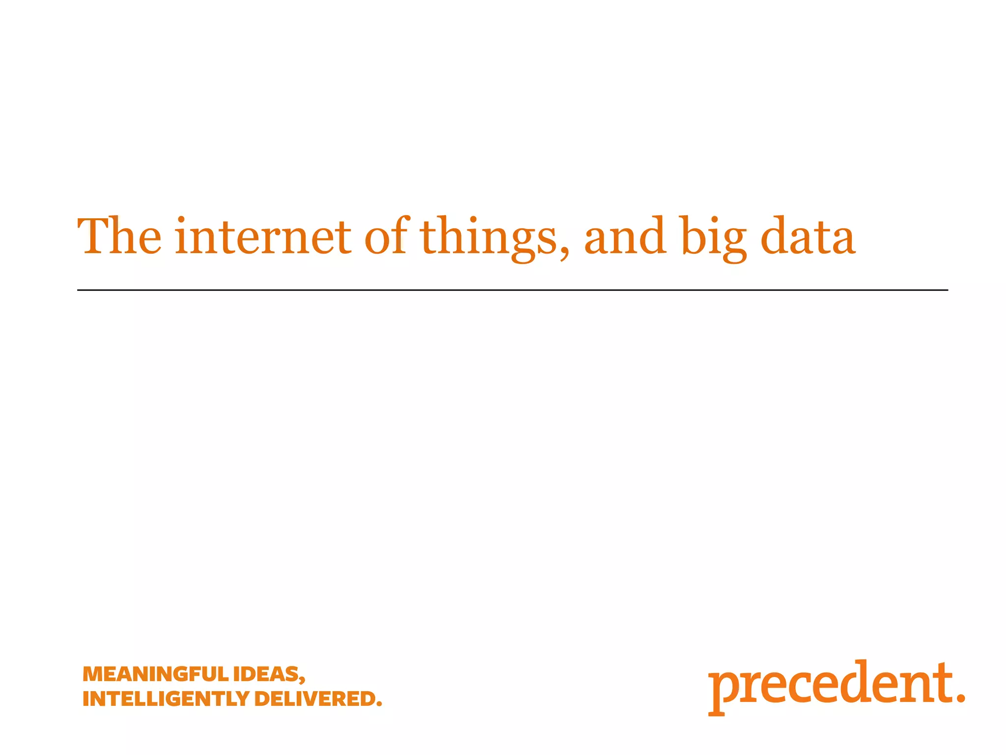 The internet of things, and big data
 