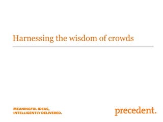 Harnessing the wisdom of crowds
 