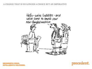 A CHANGE THAT IS NO LONGER A CHOICE BUT AN IMPERATIVE
 