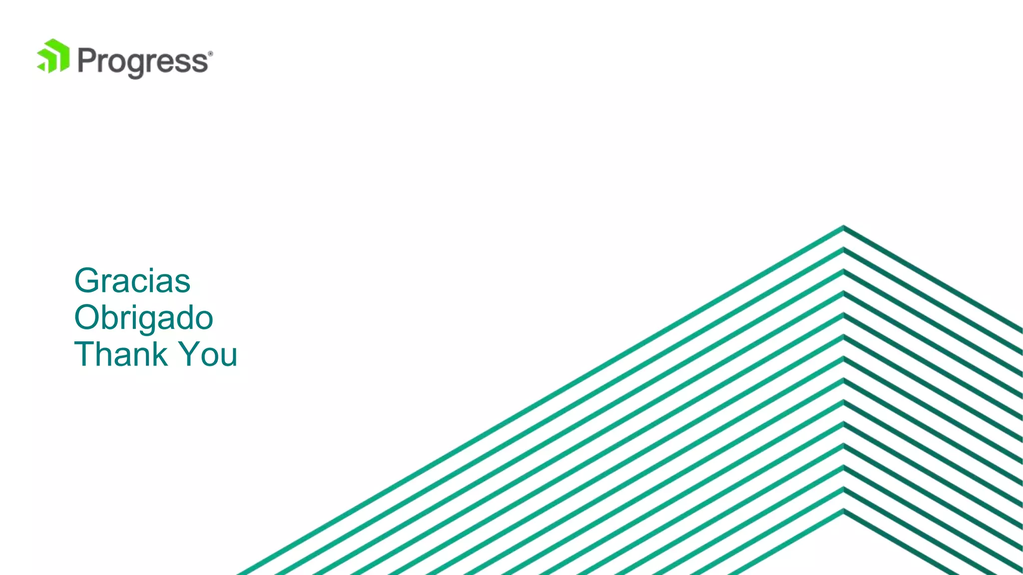 © 2016 Progress Software Corporation and/or its subsidiaries or affiliates. All rights reserved.28
Gracias
Obrigado
Thank You
 