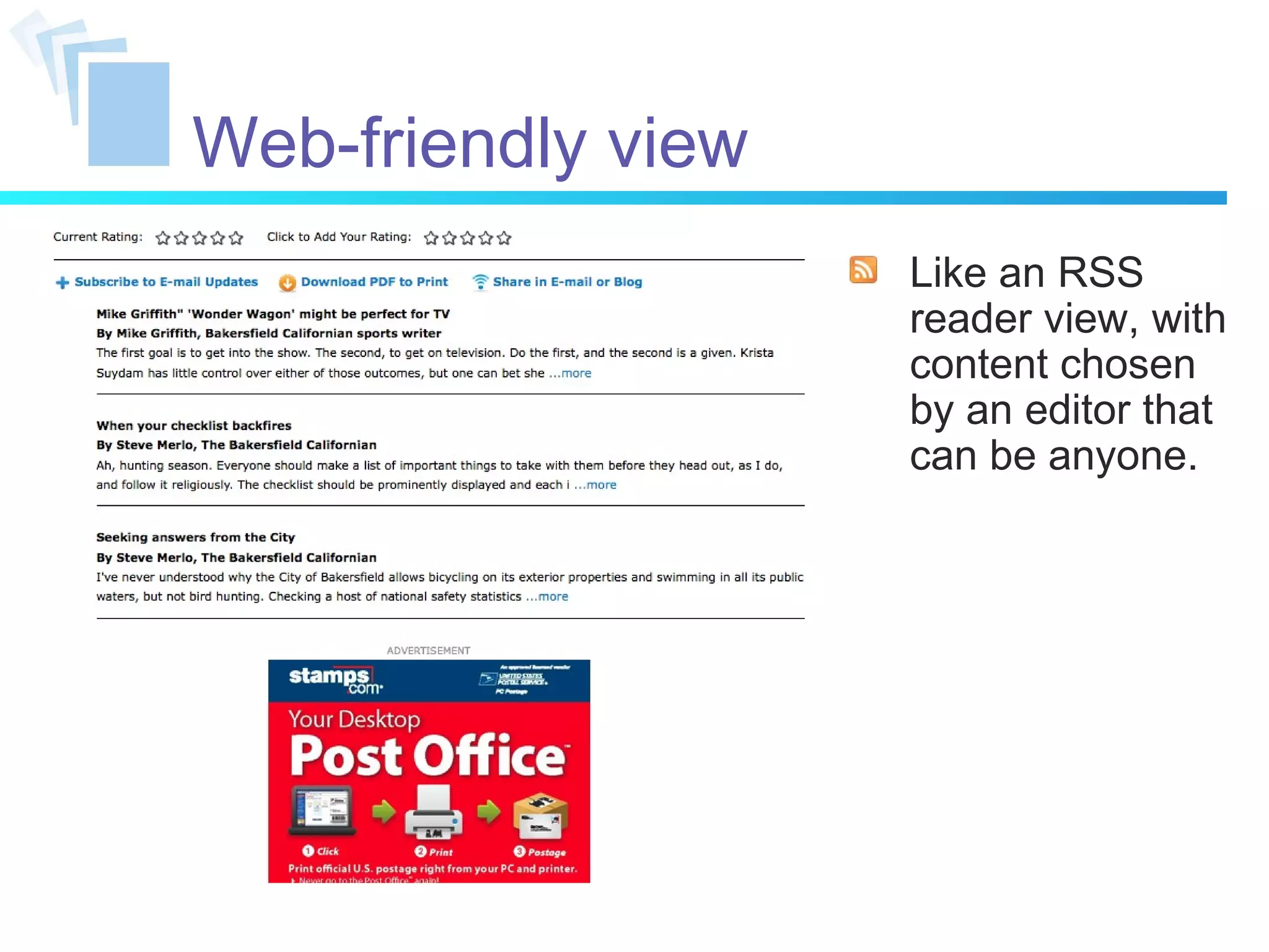 Web-friendly view Like an RSS reader view, with content chosen by an editor that can be anyone. 