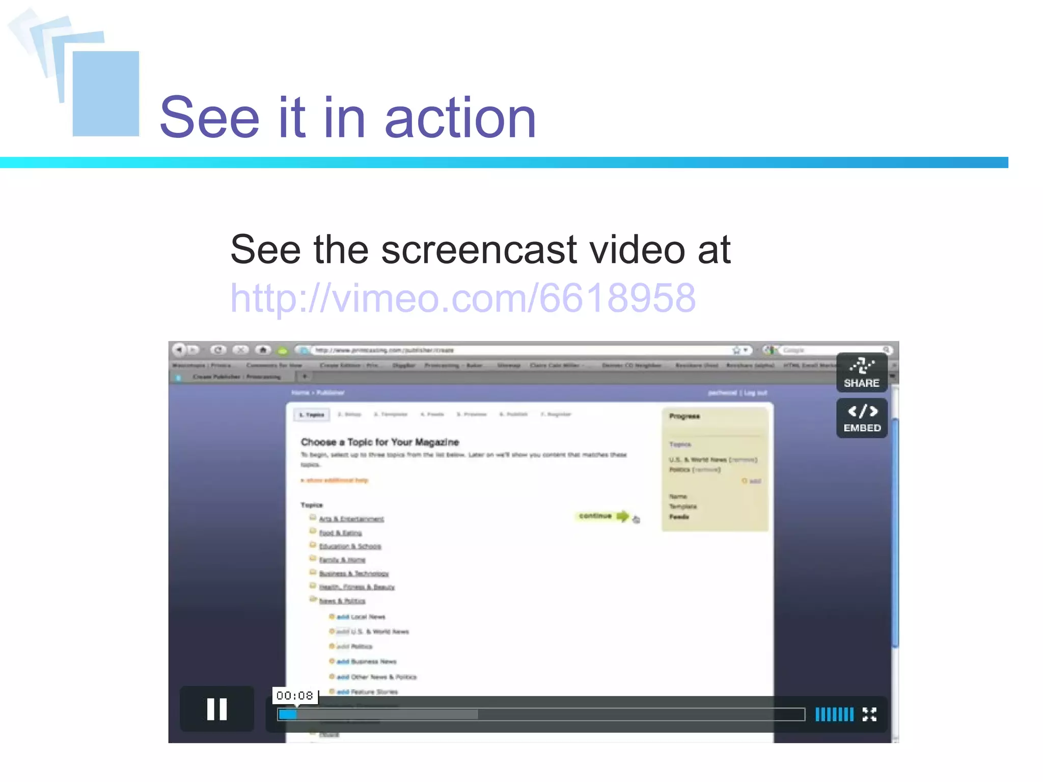 See it in action See the screencast video at http://vimeo.com/6618958 
