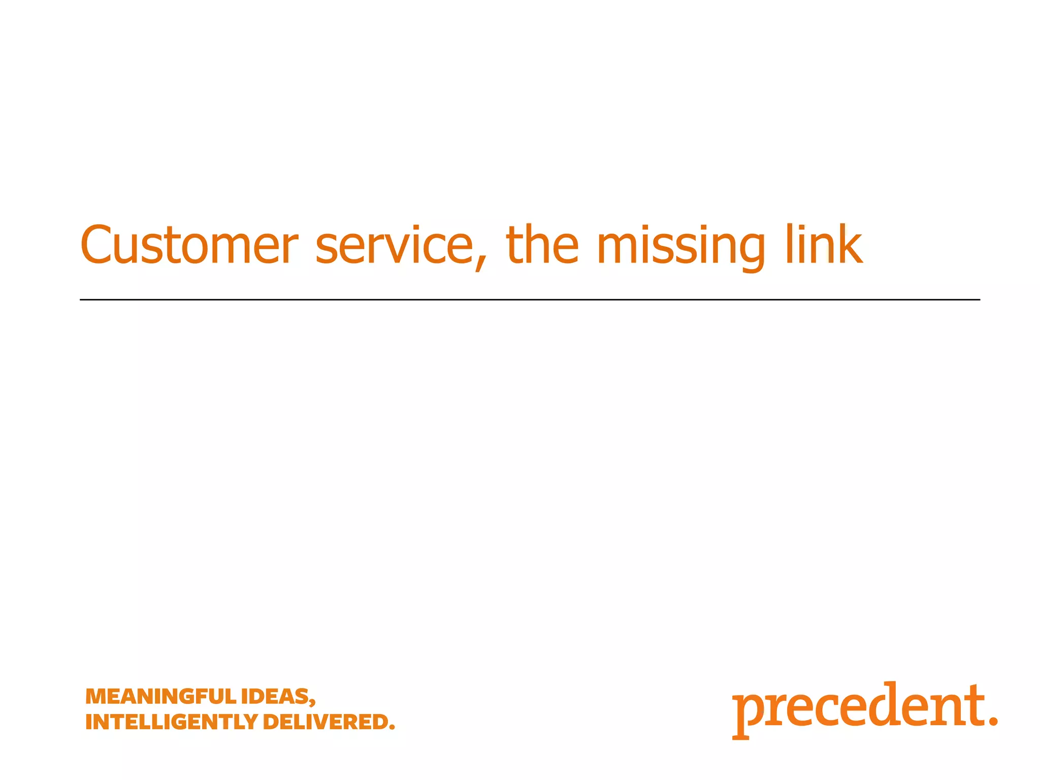 Customer service, the missing link

 