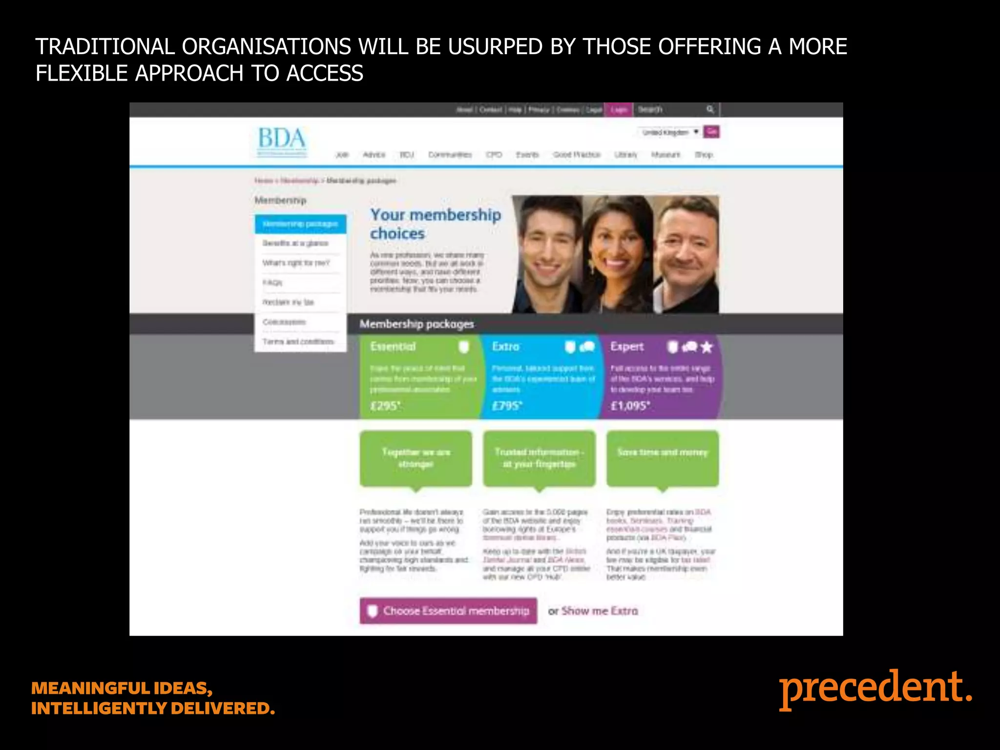 TRADITIONAL ORGANISATIONS WILL BE USURPED BY THOSE OFFERING A MORE
FLEXIBLE APPROACH TO ACCESS

 