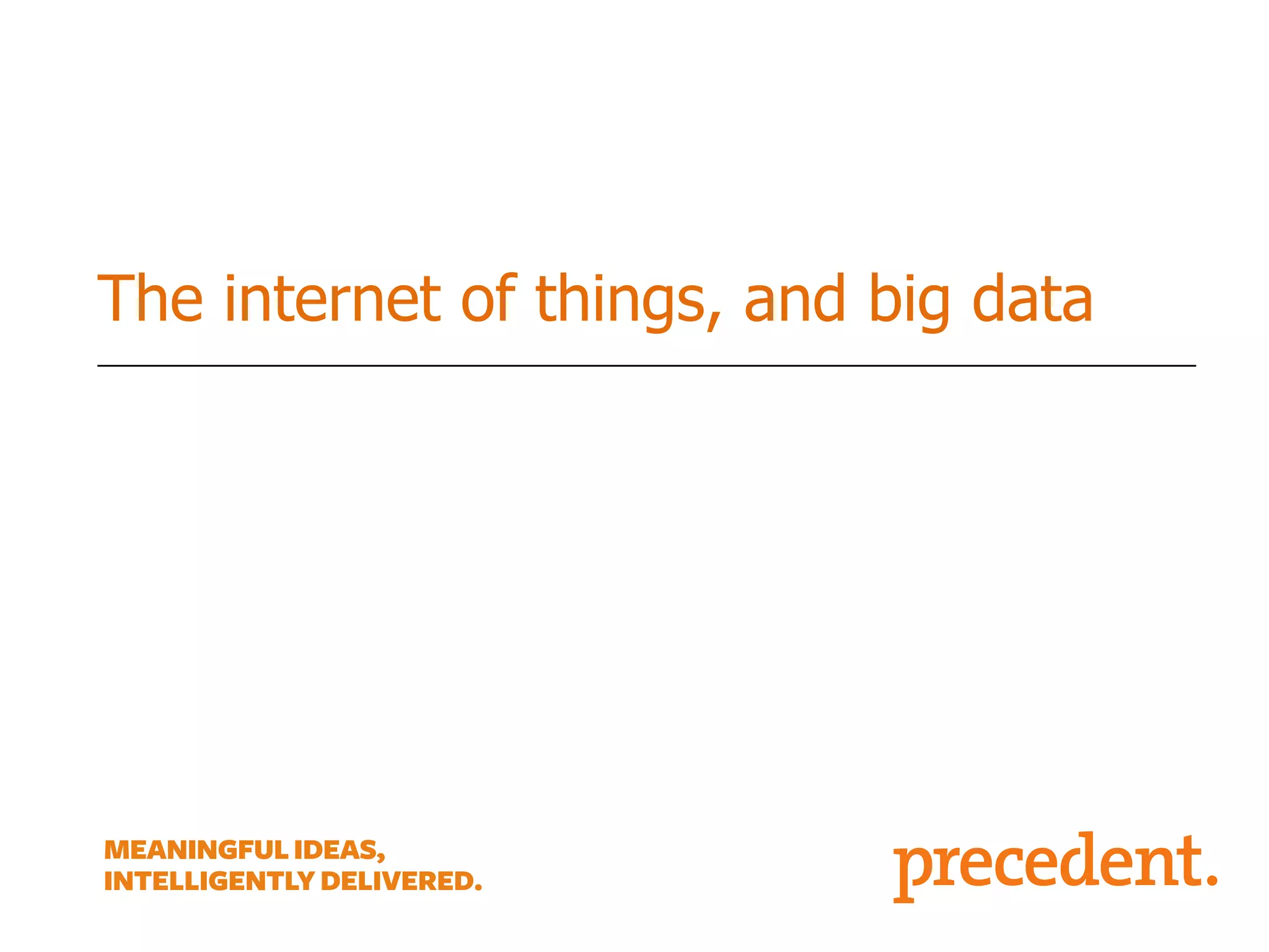 The internet of things, and big data

 