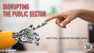 DISRUPTING  
THE PUBLIC SECTOR
AND IT WILL NEVER BE THE SAME AGAIN
www.TommasoDiBartolo.com
 