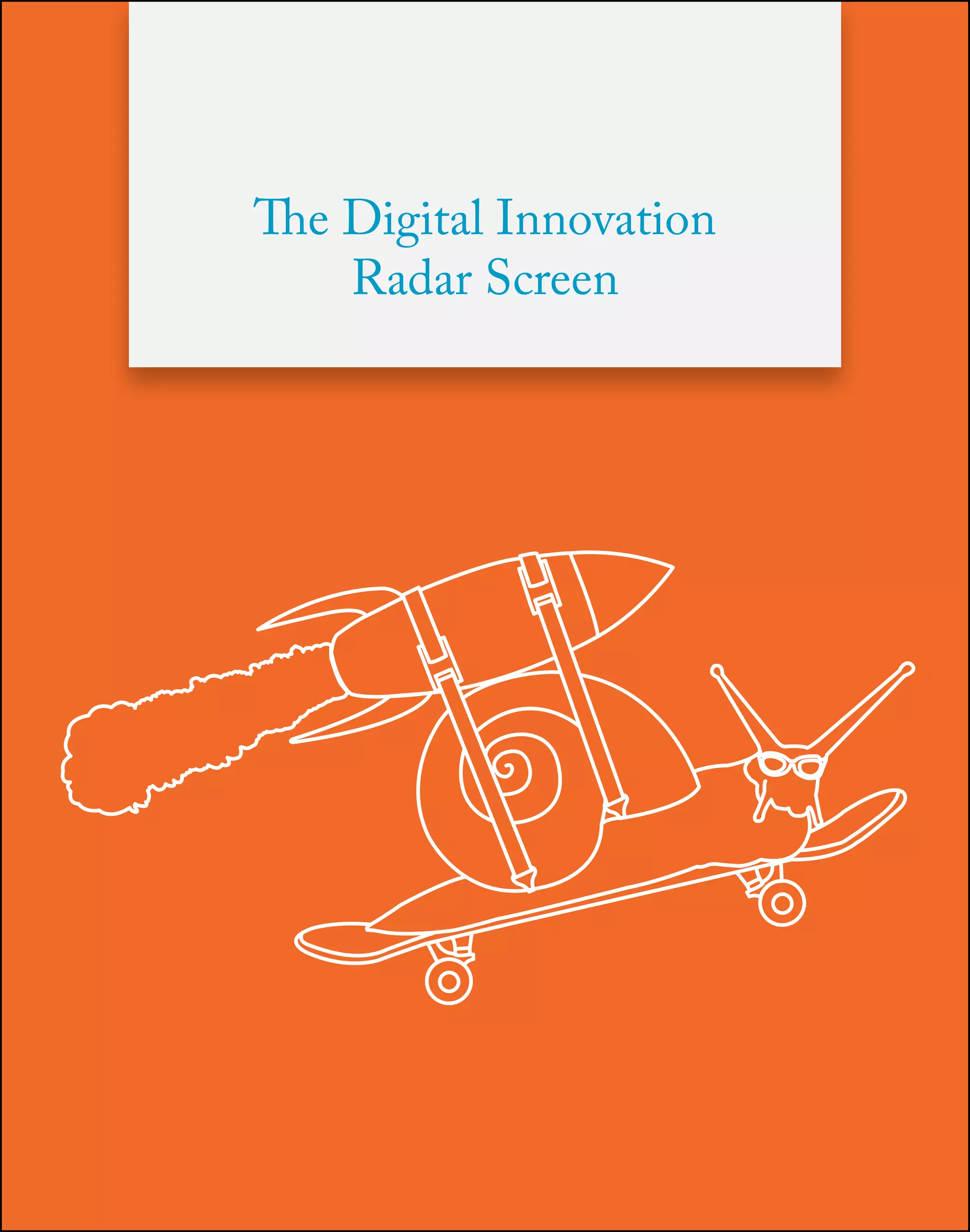 The Digital Innovation
Radar Screen
 