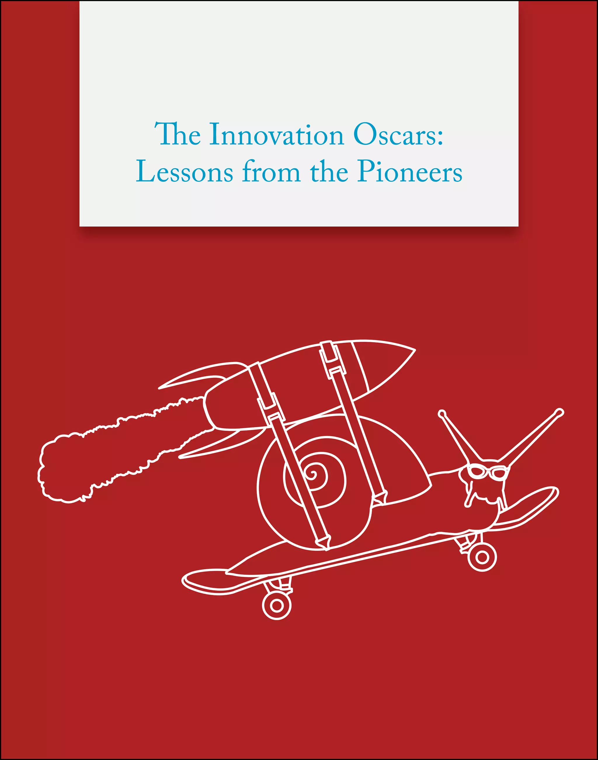 The Innovation Oscars:
Lessons from the Pioneers
 