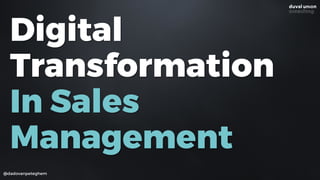 Digital
Transformation  
In Sales
Management
@dadovanpeteghem
 