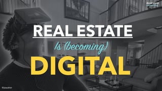 REAL ESTATE
DIGITAL
Is (becoming)
@jcaudron
 