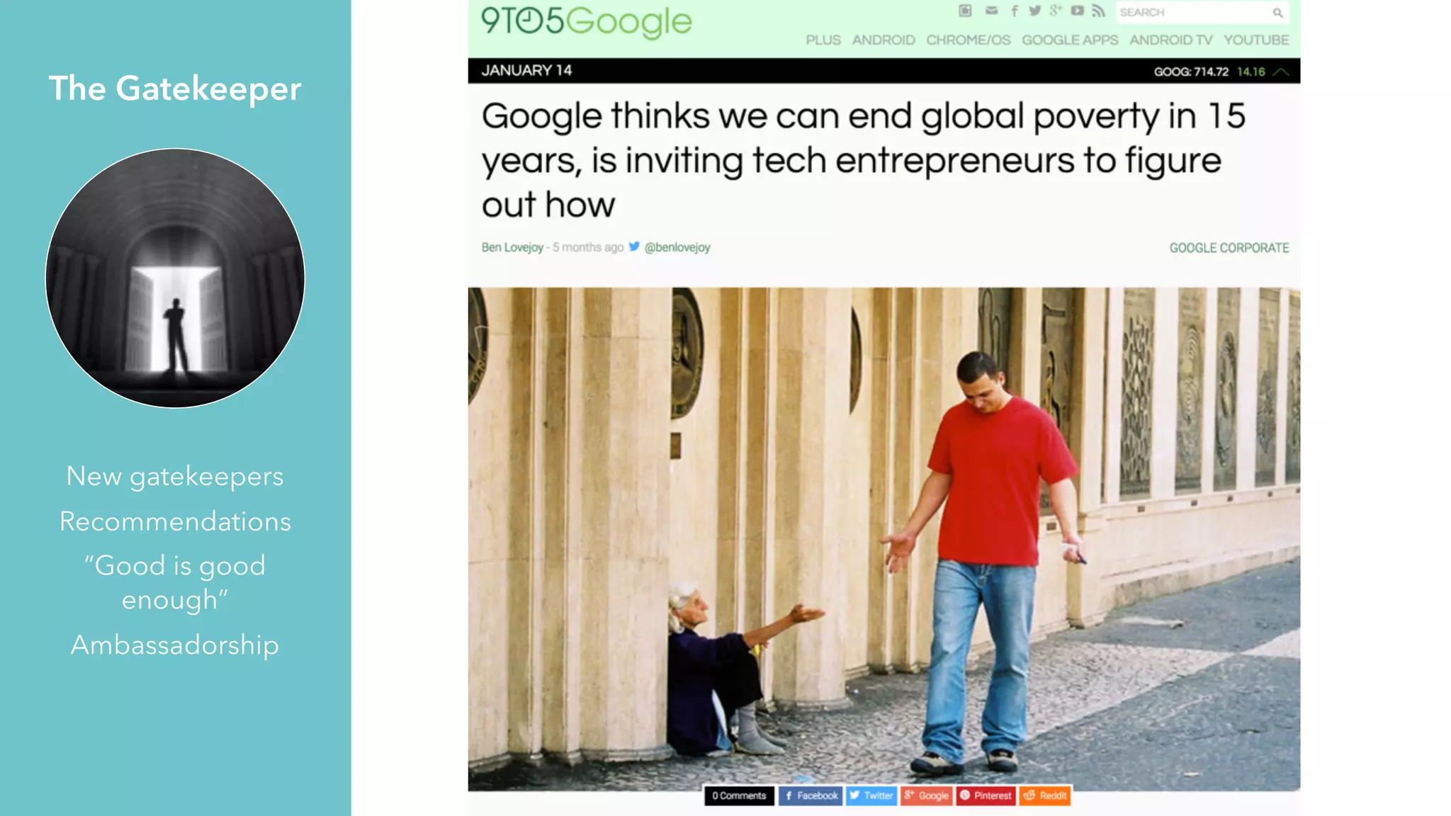 New gatekeepers
Recommendations
“Good is good
enough”
Ambassadorship
The Gatekeeper
 