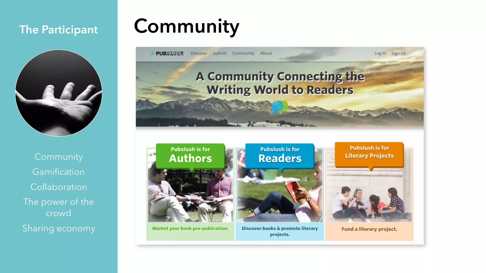 The Participant
Community
Gamiﬁcation
Collaboration
The power of the
crowd
Sharing economy
Community
 