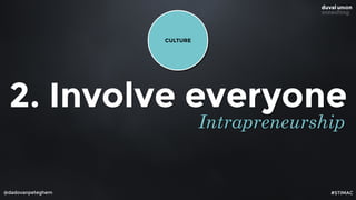 @dadovanpeteghem
2. Involve everyone
Intrapreneurship
CULTURE
#STIMAC
 