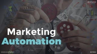 @dadovanpeteghem
Marketing
Automation
#STIMAC
 