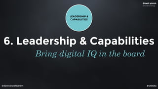 @dadovanpeteghem
6. Leadership & Capabilities
Bring digital IQ in the board
LEADERSHIP &
CAPABILITIES
#STIMAC
 