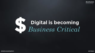 @dadovanpeteghem
Digital is becoming
Business Critical$
#STIMAC
 