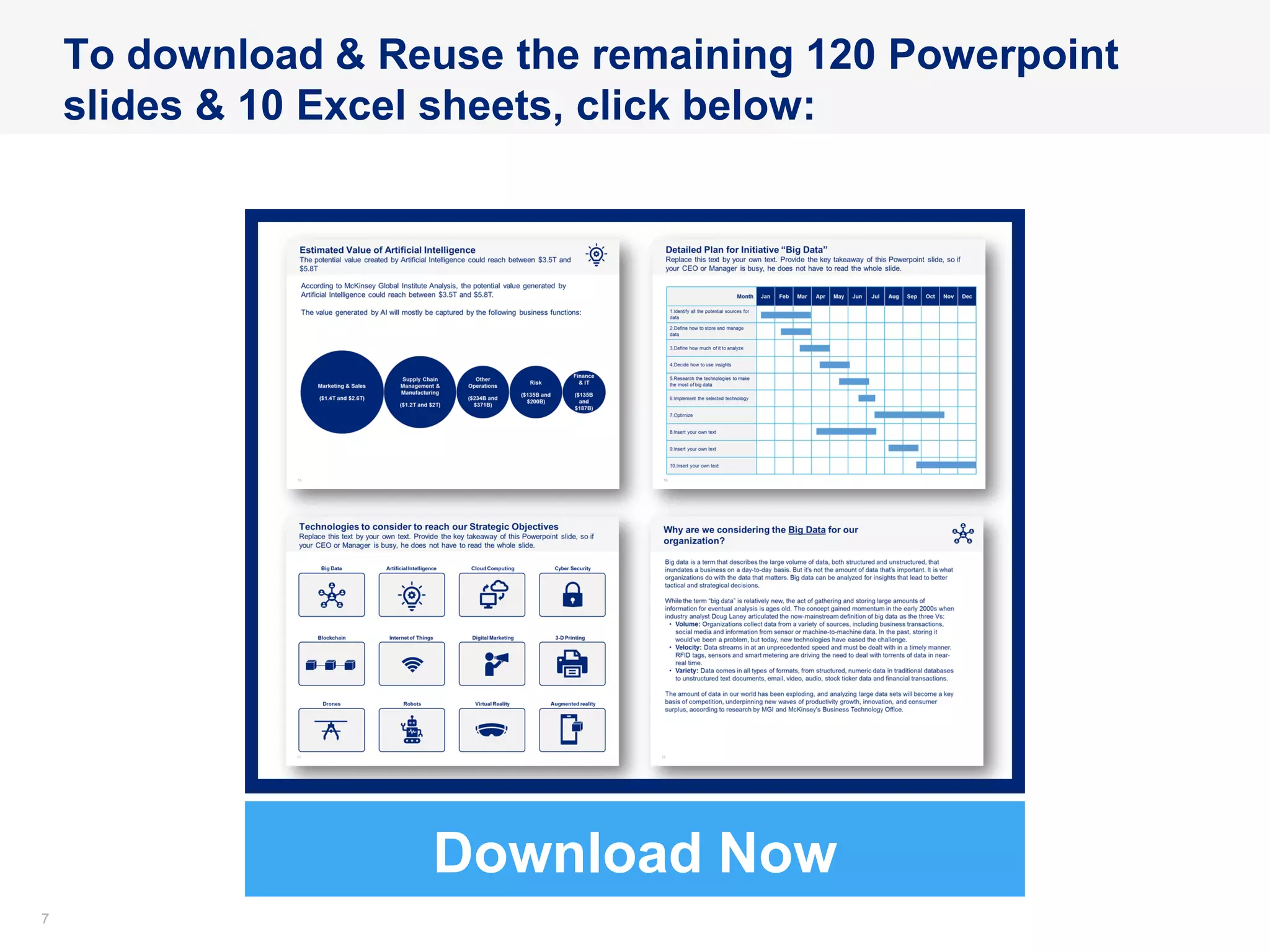 77
To download & Reuse the remaining 120 Powerpoint
slides & 10 Excel sheets, click below:
Download Now
 