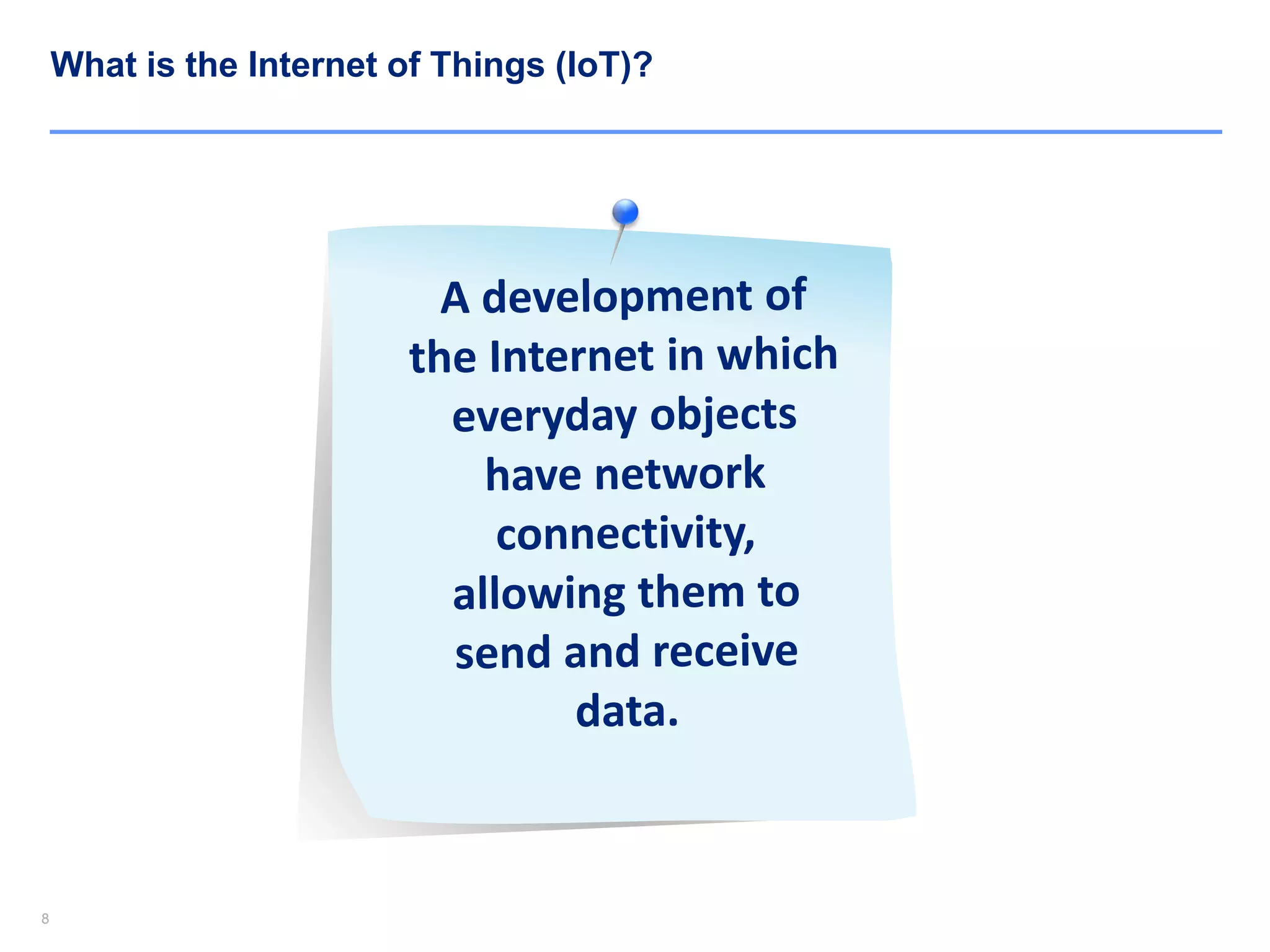 88
What is the Internet of Things (IoT)?
 