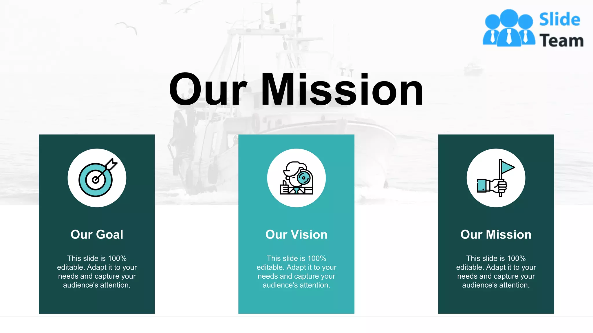 Our Mission
22
This slide is 100%
editable. Adapt it to your
needs and capture your
audience's attention.
Our Goal
This slide is 100%
editable. Adapt it to your
needs and capture your
audience's attention.
Our Vision
This slide is 100%
editable. Adapt it to your
needs and capture your
audience's attention.
Our Mission
 