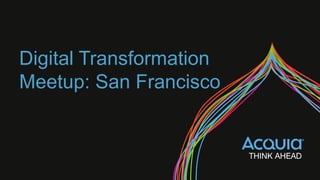 Digital Transformation
Meetup: San Francisco
 