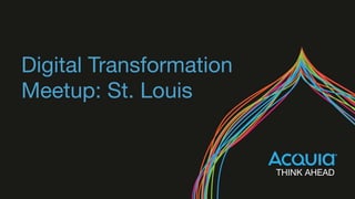 Digital Transformation
Meetup: St. Louis
 