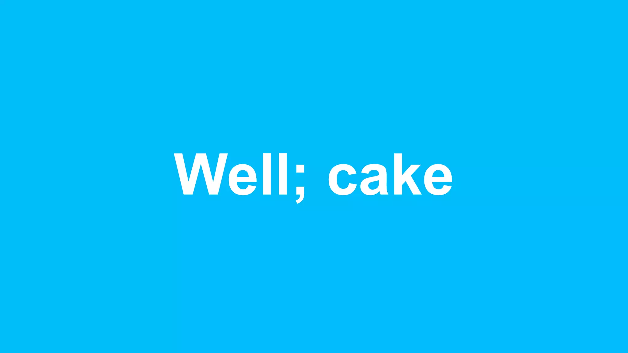 Well; cake
 