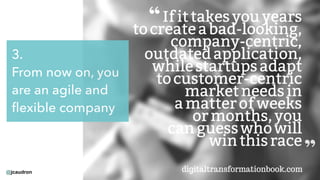 @jcaudron
3.
From now on, you
are an agile and
ﬂexible company
 