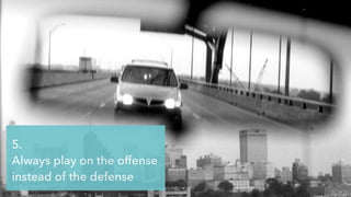 @jcaudron
5.
Always play on the offense
instead of the defense
 