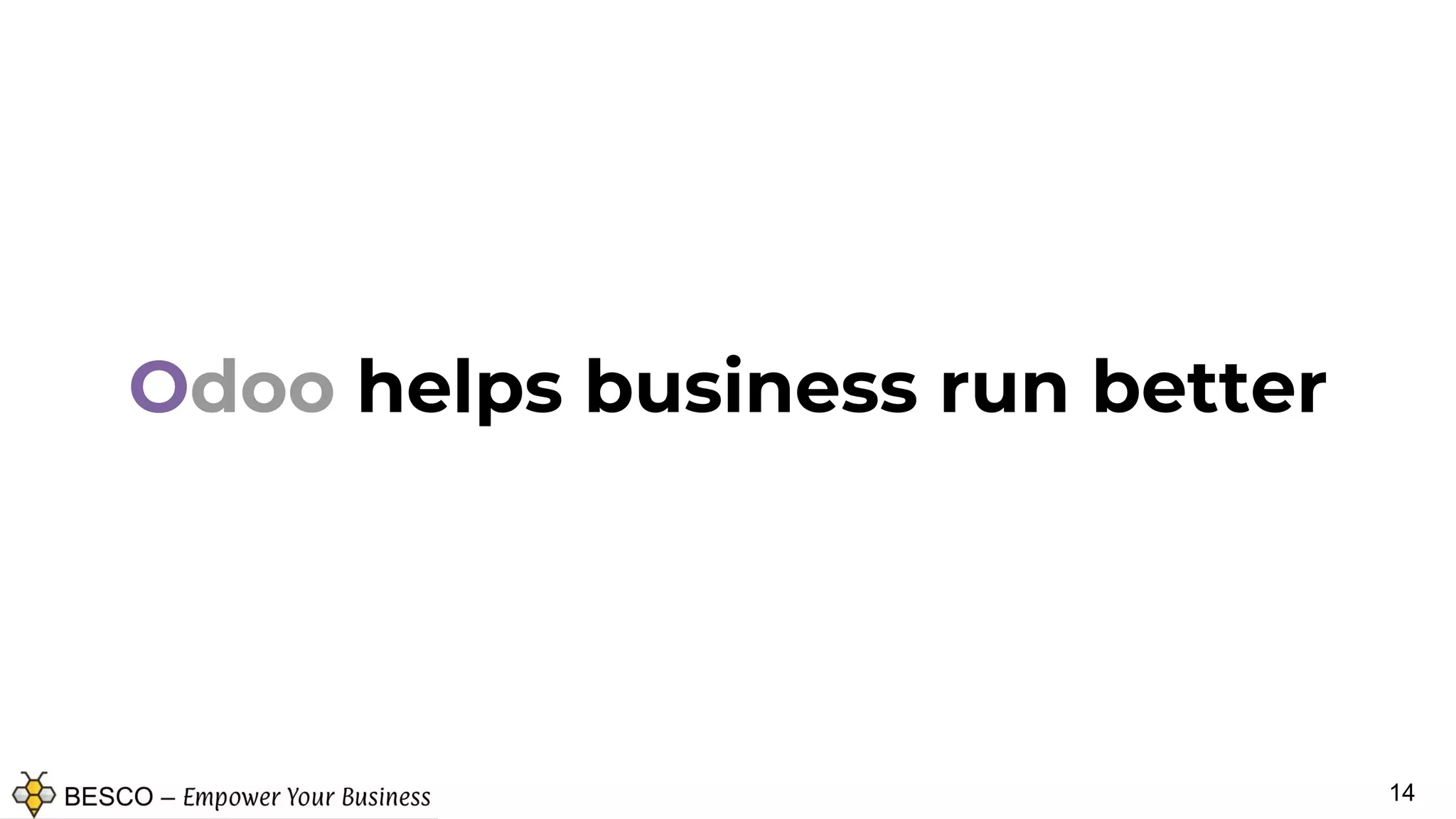 14
Odoo helps business run better
 