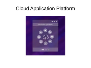 Cloud Application Platform
 