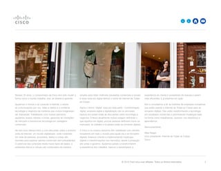 © 2015 Cisco e/ou suas afiliadas. Todos os direitos reservados. 	 2
><
Nesses 30 anos, o compromisso da Cisco tem sido mudar a
forma como o mundo trabalha, vive, se diverte e aprende.
Ajudamos o mundo a se conectar à Internet, a adotar
as comunicações por voz, vídeo e dados e a combinar
tecnologia e negócios de maneiras que muitos imaginaram
ser impossível. Trabalhando com nossos parceiros,
ajudamos nossos clientes a inovar, gerenciar as transições
de mercado e transformar tecnologia em vantagens
comerciais.
Há dois anos demos início a uma discussão sobre a próxima
onda da Internet: um mundo digitalizado, onde conexões
em rede de pessoas, processos, dados e coisas são
reunidas para explorar valores comerciais sem precedentes.
O potencial das conexões revela novos tipos de dados, e
ambientes físicos e virtuais são combinados de maneira
simples para obter melhores resultados comerciais e sociais.
A essa nova era digital demos o nome de Internet de Todas
as Coisas.
Agora o termo “digital” está por toda parte – transformação
digital, empresa digital e digitalização são os principais
tópicos em quase todas as discussões sobre tecnologia e
negócios. Embora atualmente muitos estejam definindo o
que significa ser digital, poucas pessoas definiram como os
mercados, as cidades e os países estão se tornando digitais.
A Cisco e os nossos parceiros têm trabalhado com clientes
inovadores em todo o mundo para ajudá-los a se tornarem
digitais. Estamos criando e implementando roadmaps
digitais e transformações nos mercados, desde a produção
até varejo e governo. Ajudamos países a transformarem
a experiência dos cidadãos, bancos a reinventarem a
experiência do cliente e provedores de energia a serem
mais eficientes. E já estamos em ação.
Nós o convidamos a ler as histórias de empresas inovadoras
que estão usando a Internet de Todas as Coisas para se
tornarem digitais. Elas estão transformando a tecnologia
em resultados comerciais e promovendo mudanças reais
na forma como trabalhamos, vivemos, nos divertimos e
aprendemos.
Atenciosamente,
Mike Riegel,
Vice-presidente, Internet de Todas as Coisas
Cisco
 