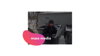 mass media
 