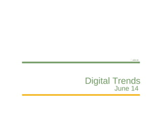 Digital Trends June 14  