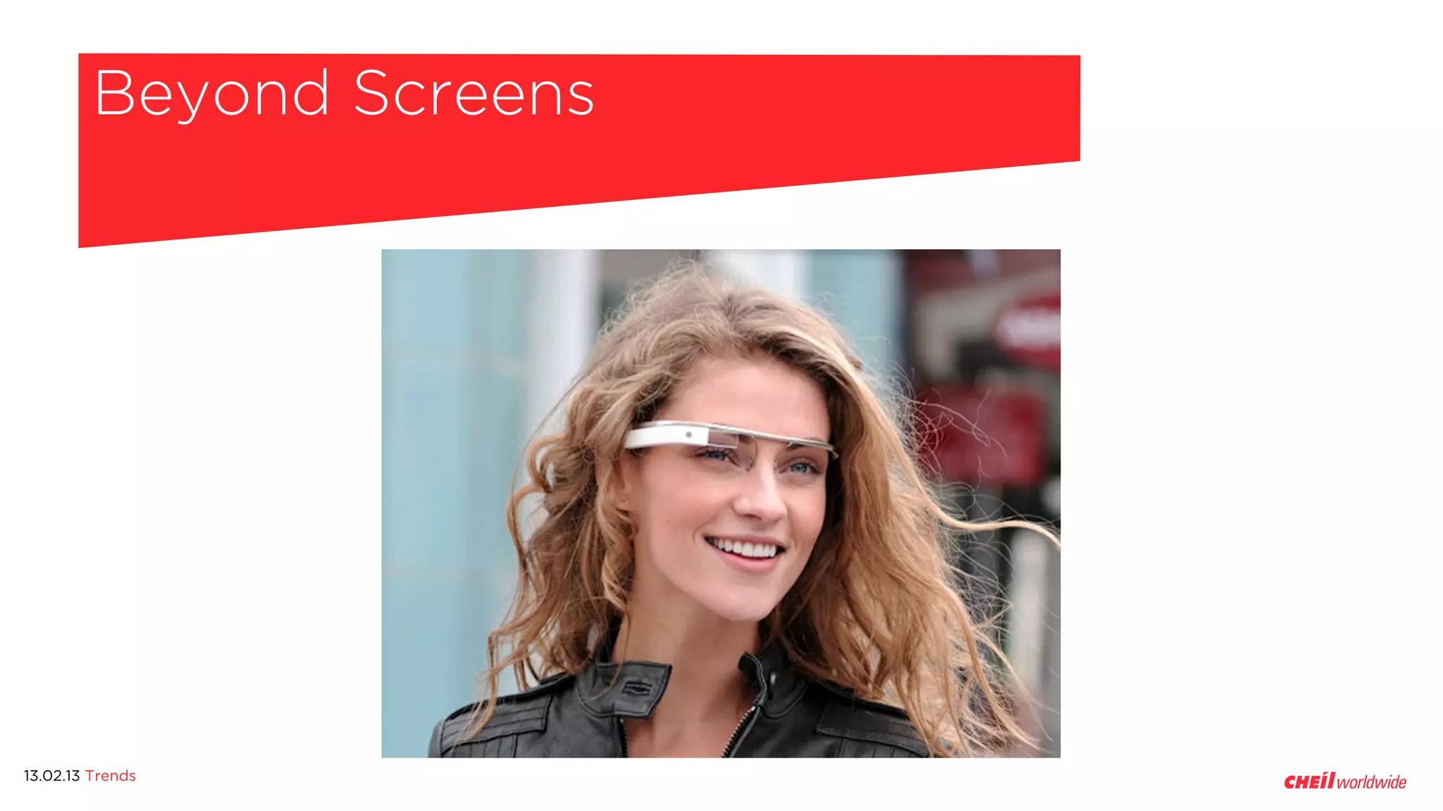 Beyond Screens




13.02.13 Trends
 