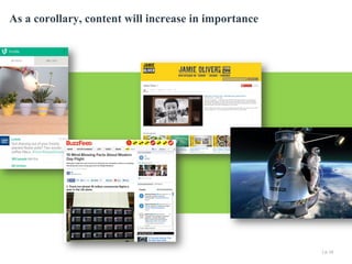 As a corollary, content will increase in importance

| p. 14

 
